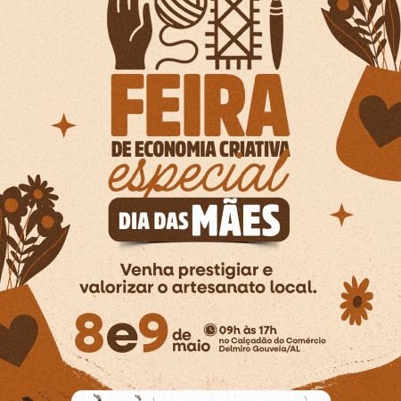 DELMIRO GOUVEIA REALIZA FEIRA DE ECONOMIA CRIATIVA EM EDIÇÃO ESPECIAL VOLTADA AO DIA DAS MÃES